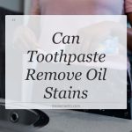 can toothpaste remove oil stains
