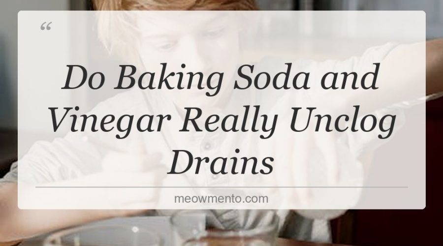 do baking soda and vinegar really unclog drains
