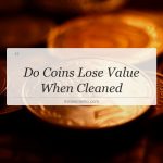 do coins lose value when cleaned