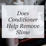 does conditioner help remove slime