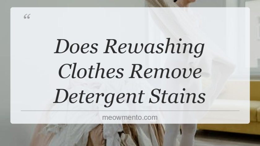 does rewashing clothes remove detergent stains