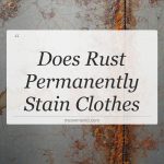 does rust permanently stain clothes