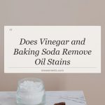 does vinegar and baking soda remove oil stains