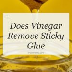 does vinegar remove sticky glue