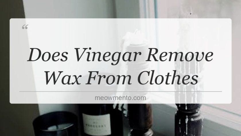 does vinegar remove wax from clothes
