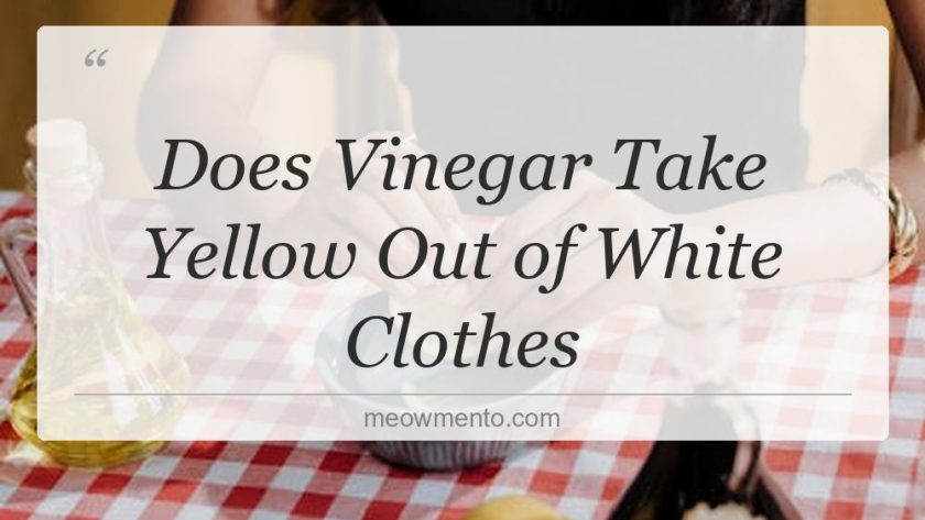 does vinegar take yellow out of white clothes