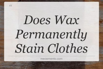 does wax permanently stain clothes