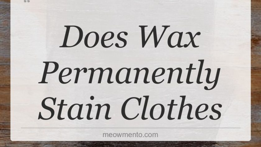 does wax permanently stain clothes