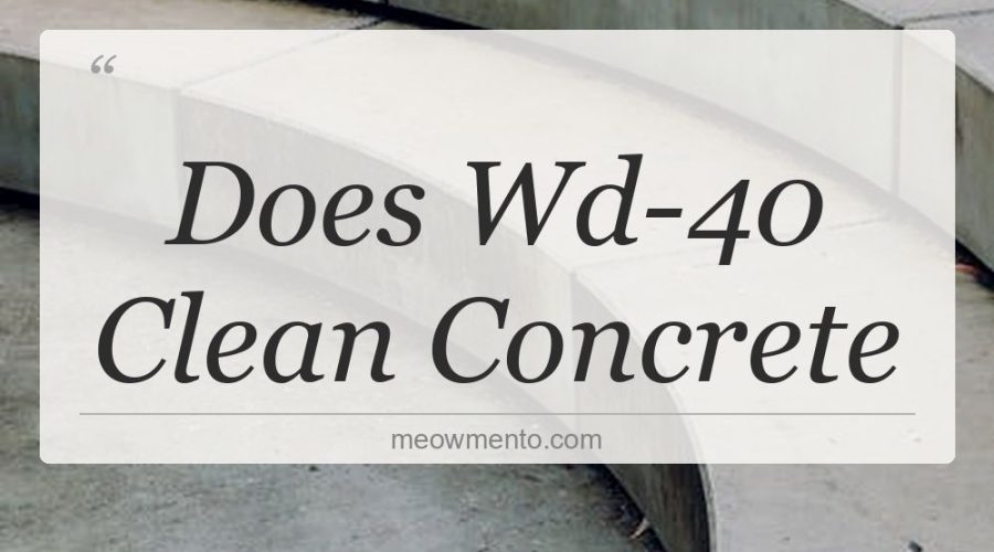 does wd 40 clean concrete