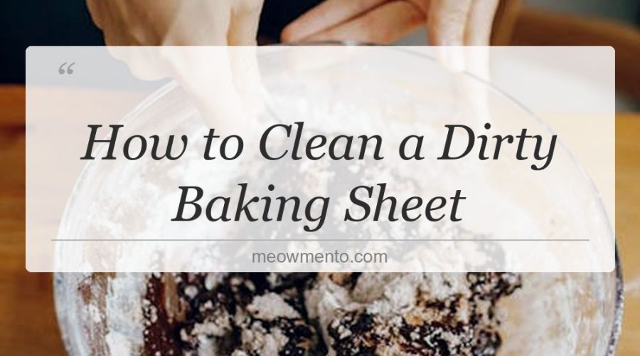 how to clean a dirty baking sheet