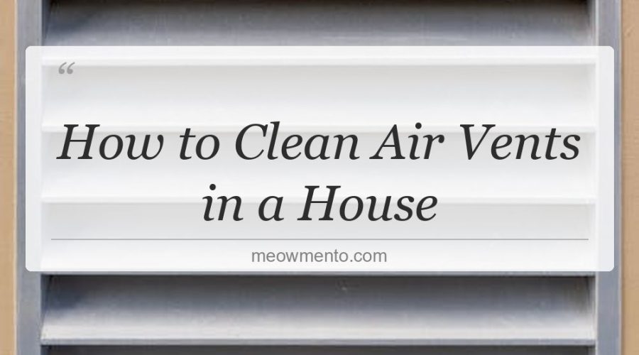 how to clean air vents in a house