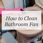 how to clean bathroom fan
