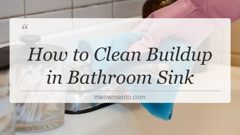 how to clean buildup in bathroom sink