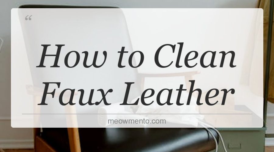 how to clean faux leather