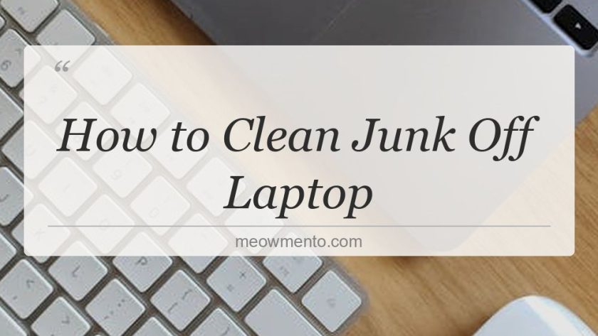 how to clean junk off laptop