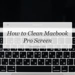 how to clean macbook pro screen