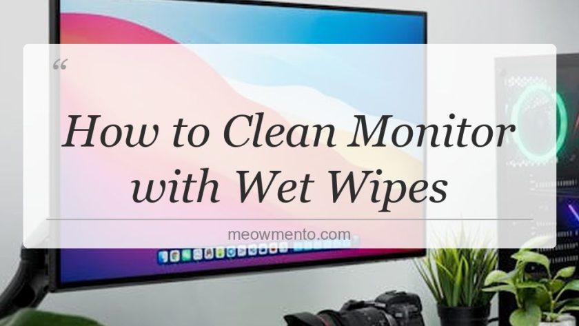 how to clean monitor with wet wipes