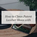 how to clean patent leather shoes with