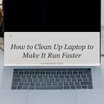 how to clean up laptop to make it run faster