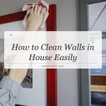how to clean walls in house easily