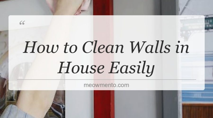 how to clean walls in house easily