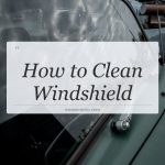how to clean windshield