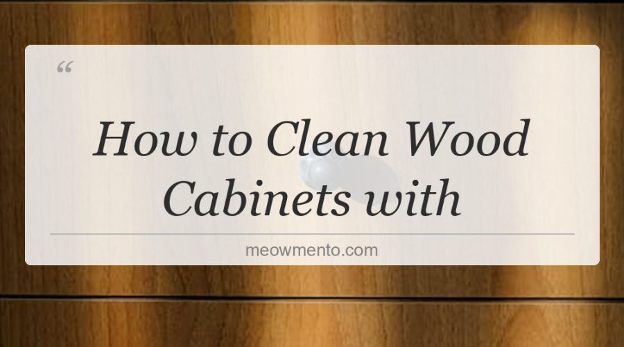 how to clean wood cabinets with