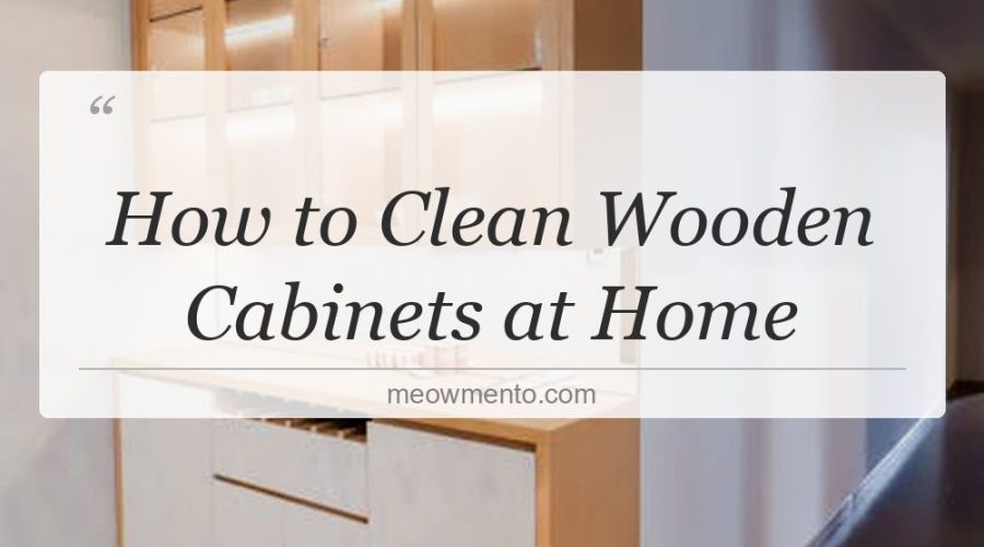 how to clean wooden cabinets at home