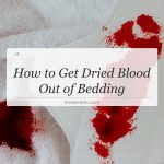 how to get dried blood out of bedding