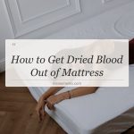 how to get dried blood out of mattress