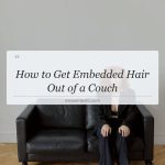 how to get embedded hair out of a couch