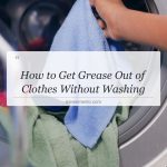 how to get grease out of clothes without washing
