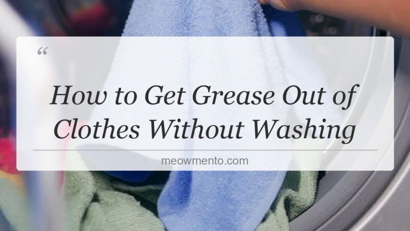 how to get grease out of clothes without washing
