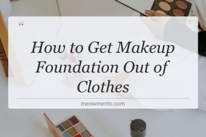 how to get makeup foundation out of clothes