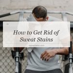 how to get rid of sweat stains