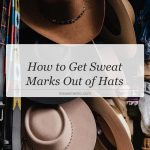 how to get sweat marks out of hats