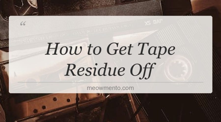 how to get tape residue off