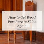 how to get wood furniture to shine again