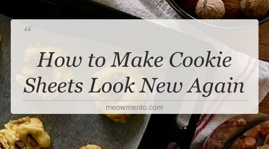 how to make cookie sheets look new again