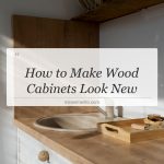 how to make wood cabinets look new