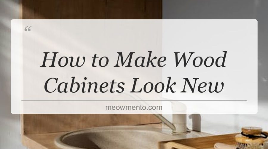 how to make wood cabinets look new
