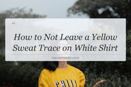 how to not leave a yellow sweat trace on white shirt