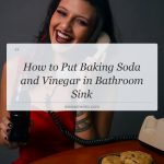 how to put baking soda and vinegar in bathroom sink