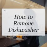 how to remove dishwasher