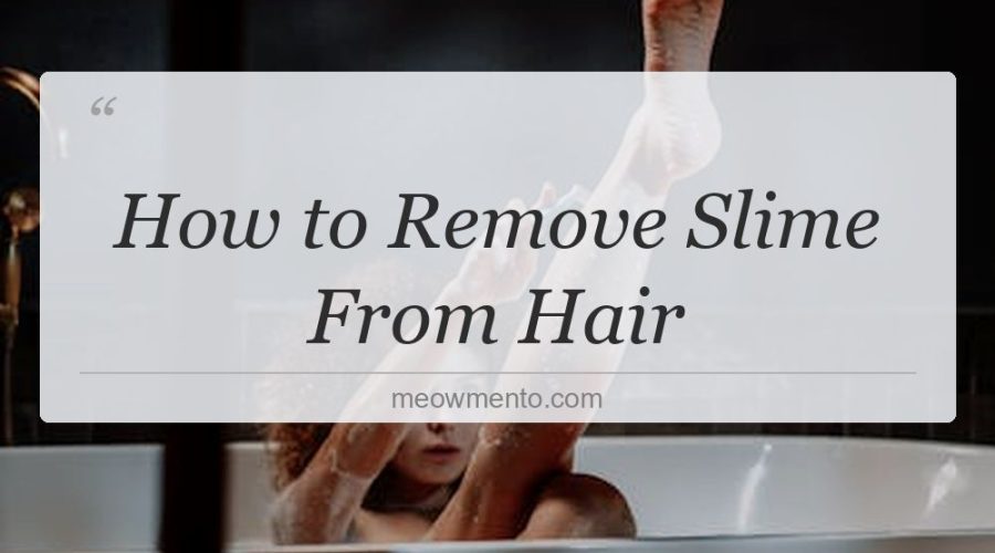 how to remove slime from hair