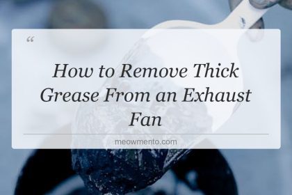 how to remove thick grease from an exhaust fan