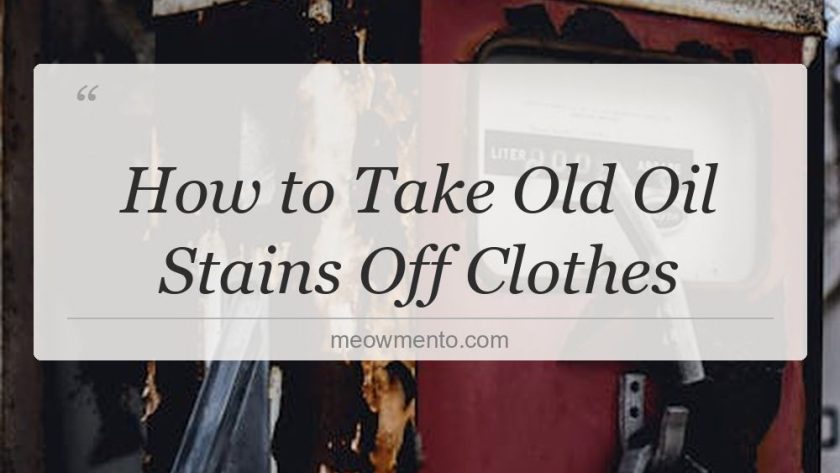 how to take old oil stains off clothes