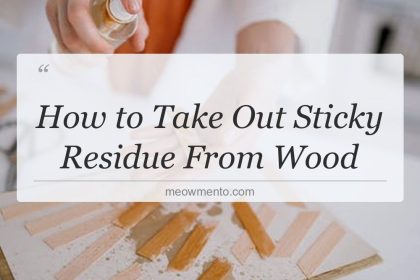 how to take out sticky residue from wood