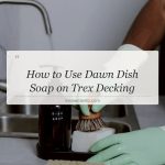 how to use dawn dish soap on trex decking