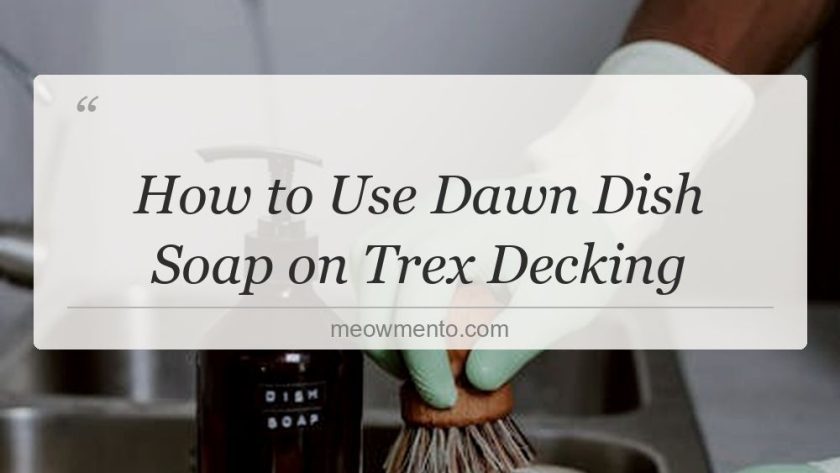 how to use dawn dish soap on trex decking